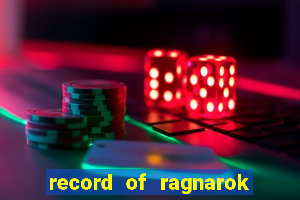 record of ragnarok 3 temporada ep 1