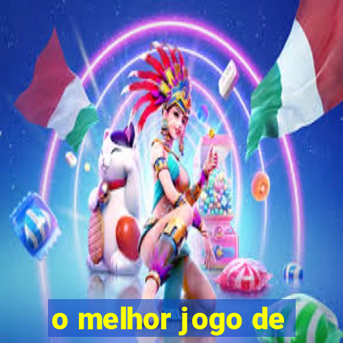 o melhor jogo de