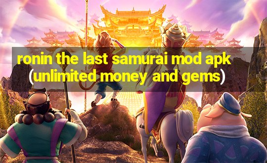 ronin the last samurai mod apk (unlimited money and gems)