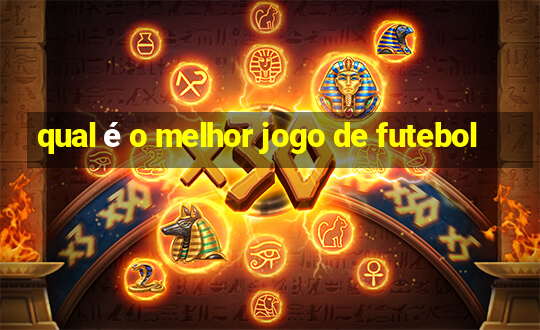 qual é o melhor jogo de futebol