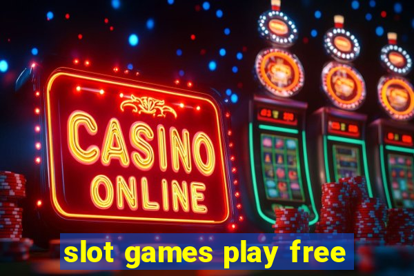 slot games play free