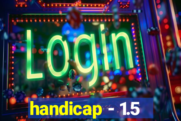 handicap - 1.5