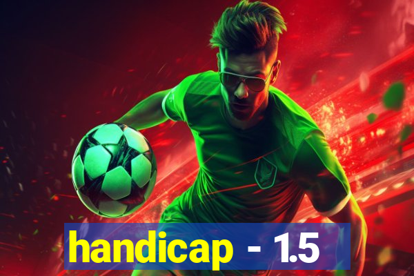 handicap - 1.5