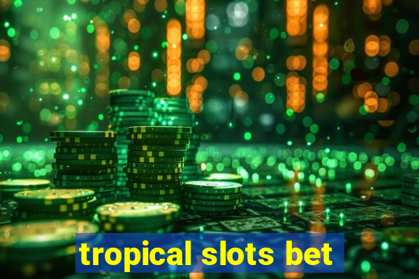 tropical slots bet