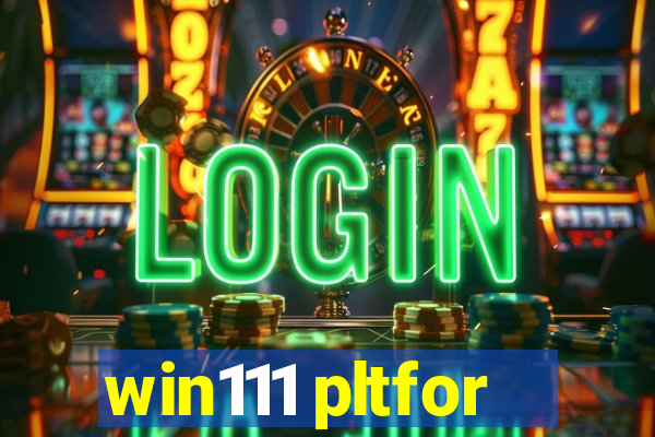 win111 pltfor