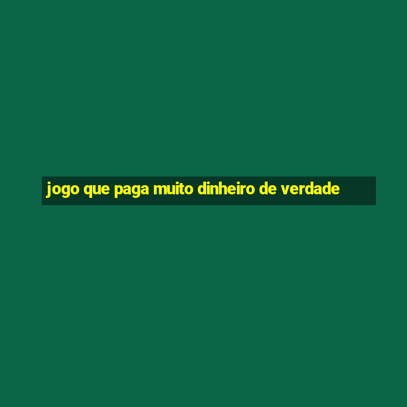 jogo que paga muito dinheiro de verdade