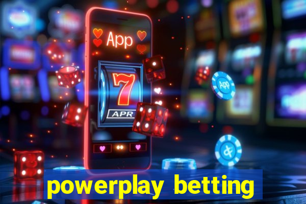 powerplay betting