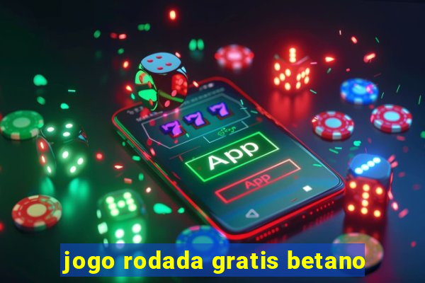 jogo rodada gratis betano