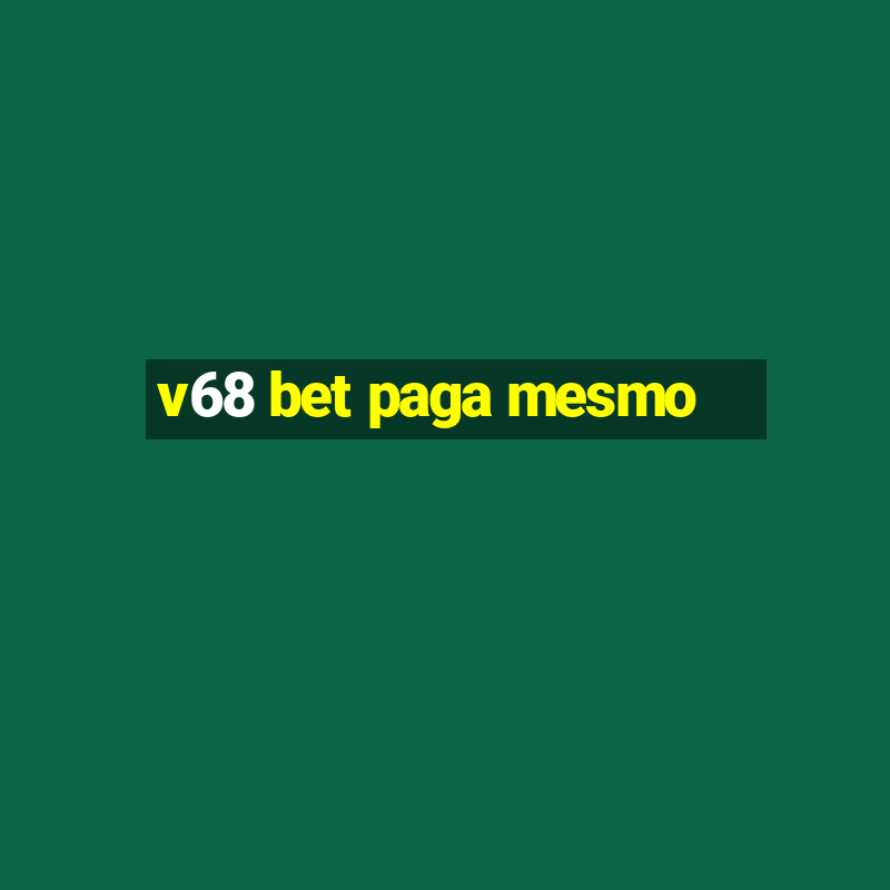 v68 bet paga mesmo