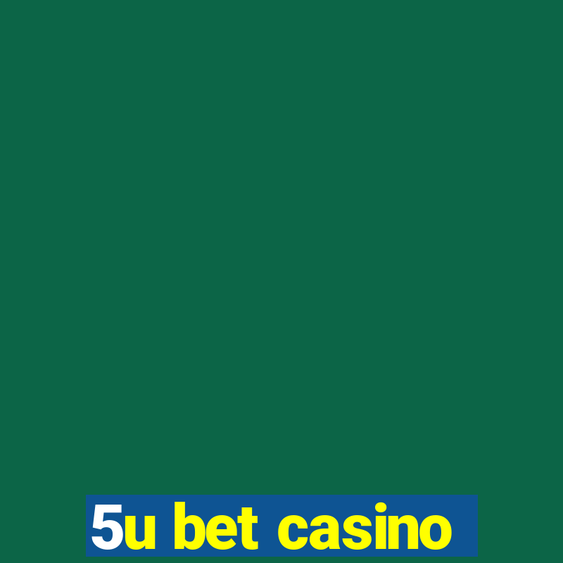 5u bet casino