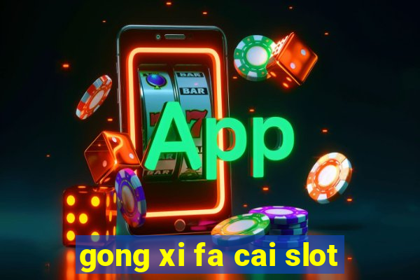 gong xi fa cai slot