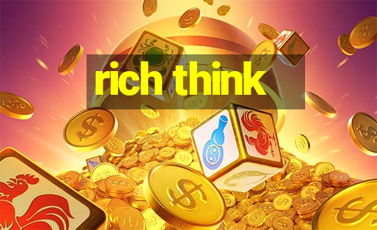 rich think