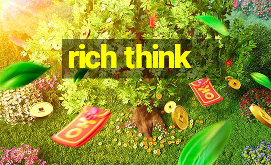 rich think