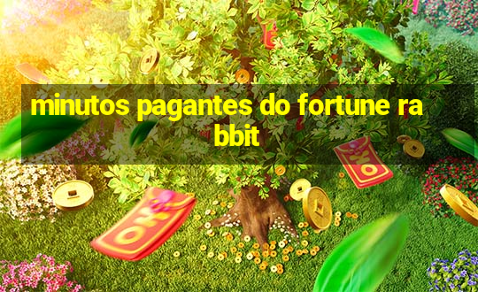 minutos pagantes do fortune rabbit