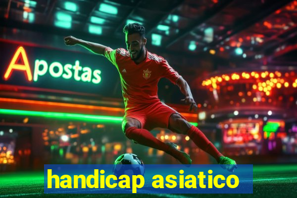 handicap asiatico