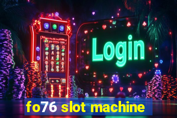 fo76 slot machine