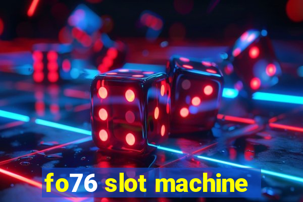 fo76 slot machine