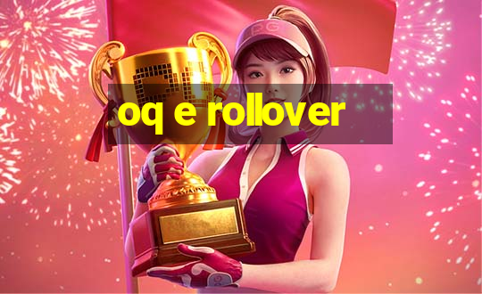 oq e rollover