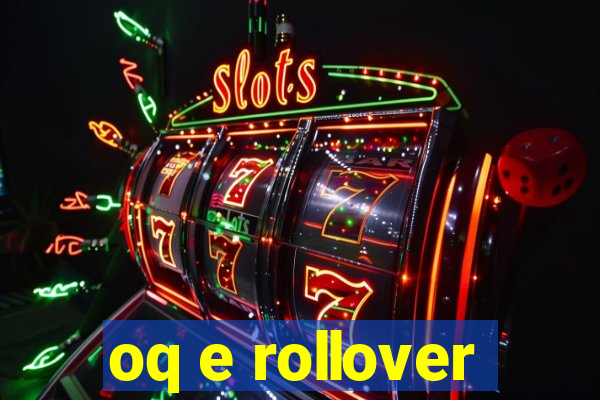 oq e rollover