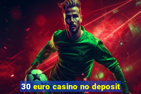 30 euro casino no deposit