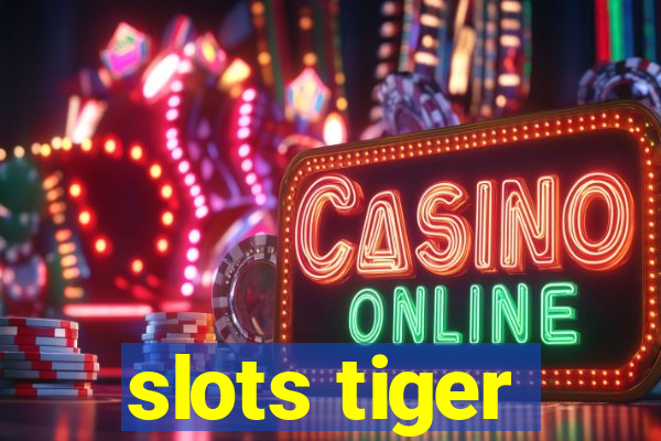 slots tiger