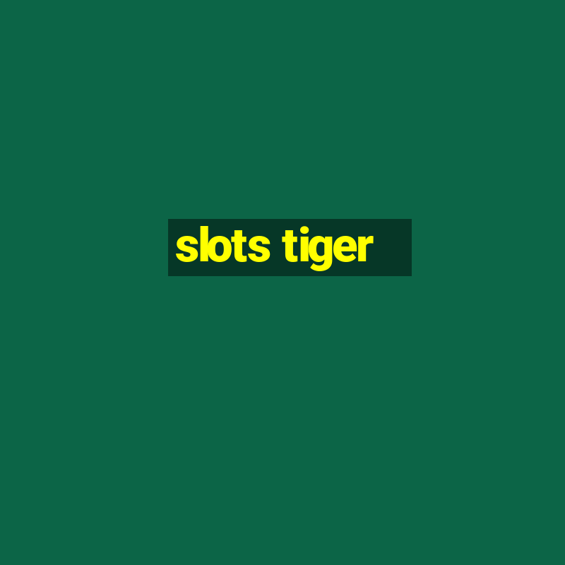 slots tiger