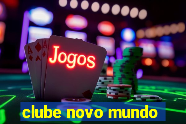 clube novo mundo