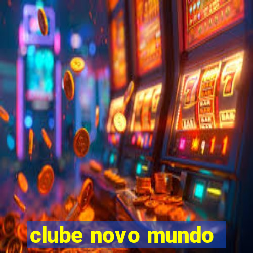 clube novo mundo