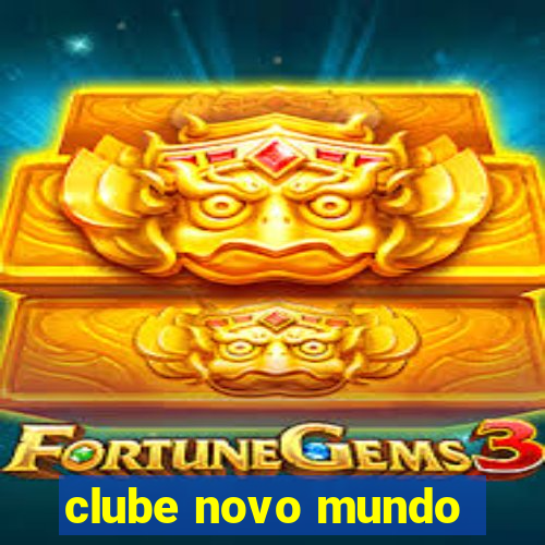 clube novo mundo