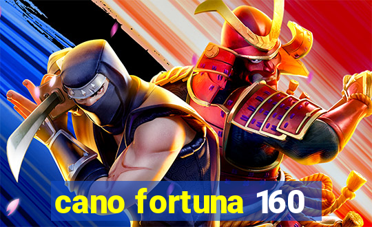 cano fortuna 160