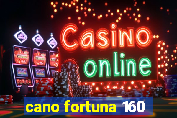 cano fortuna 160