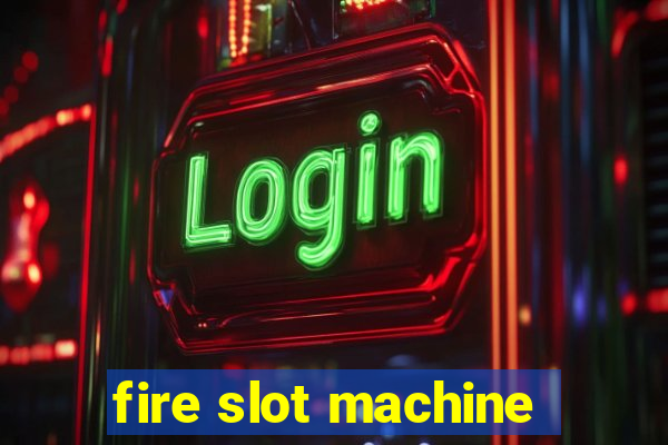 fire slot machine