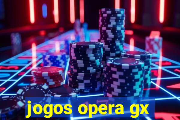 jogos opera gx