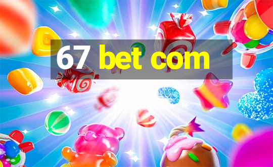 67 bet com