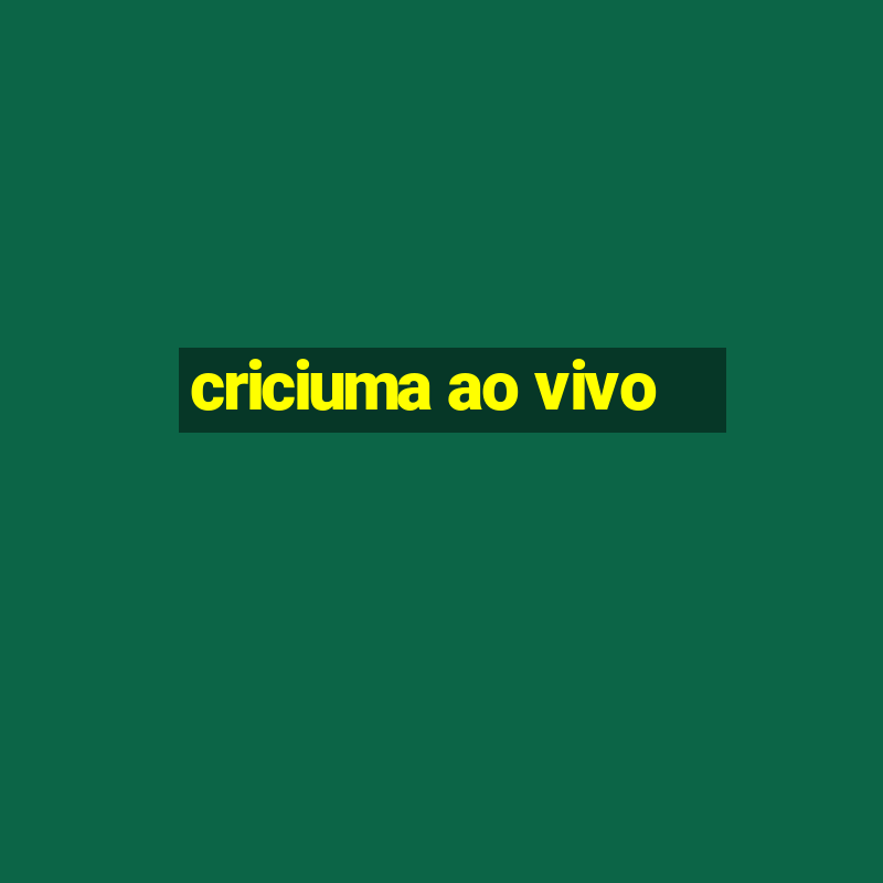 criciuma ao vivo