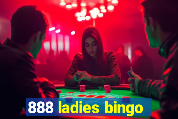 888 ladies bingo