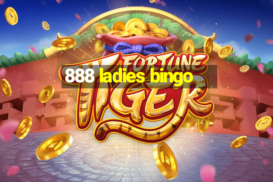 888 ladies bingo