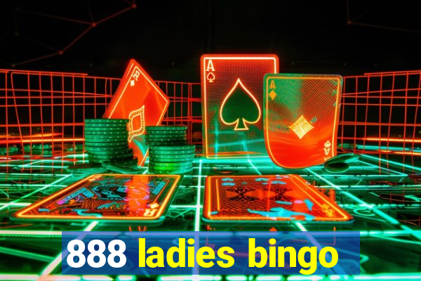 888 ladies bingo