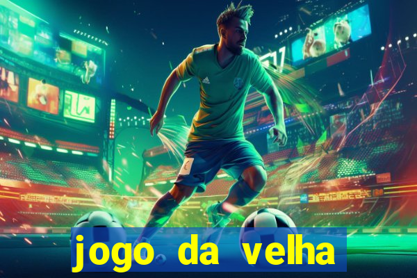 jogo da velha valendo dinheiro