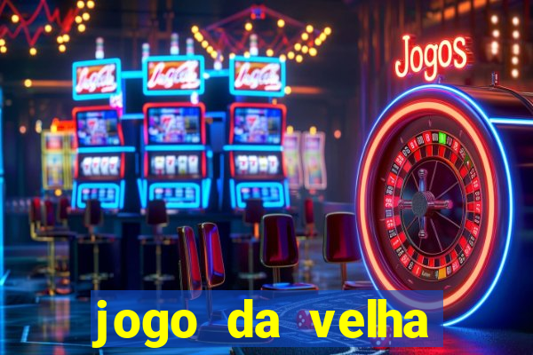 jogo da velha valendo dinheiro