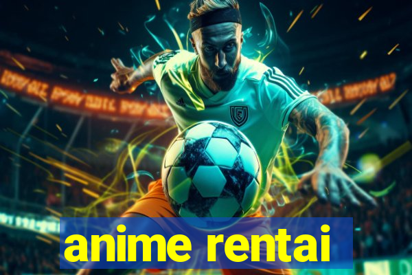 anime rentai