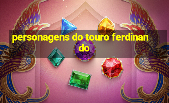 personagens do touro ferdinando