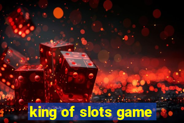 king of slots game