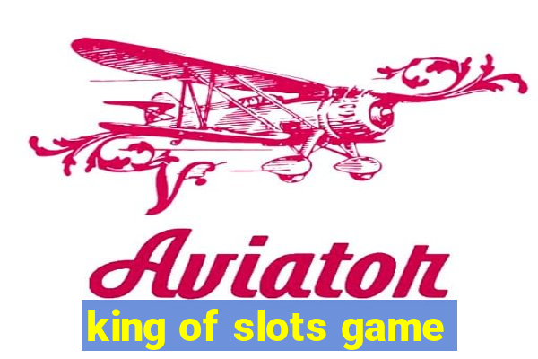 king of slots game