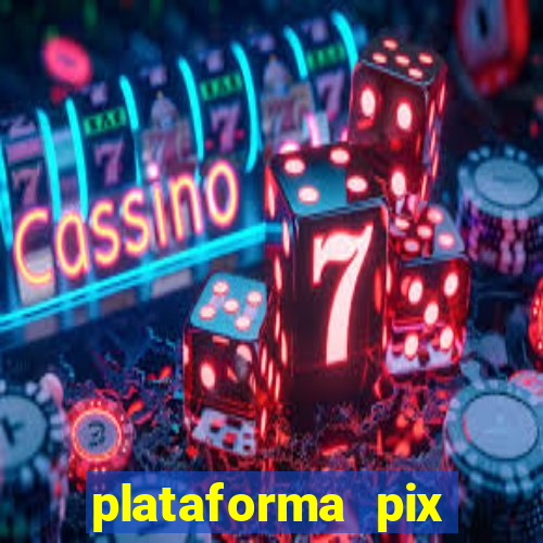 plataforma pix jogos online