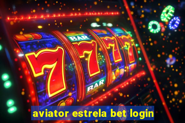 aviator estrela bet login