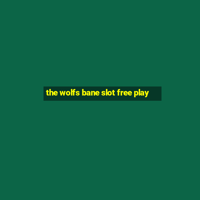 the wolfs bane slot free play