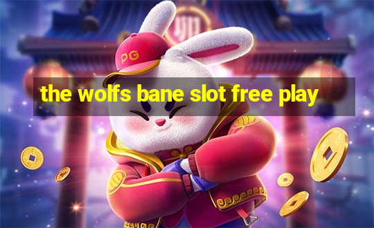 the wolfs bane slot free play