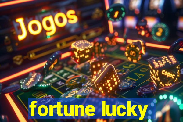 fortune lucky