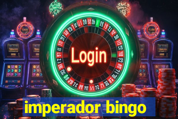 imperador bingo